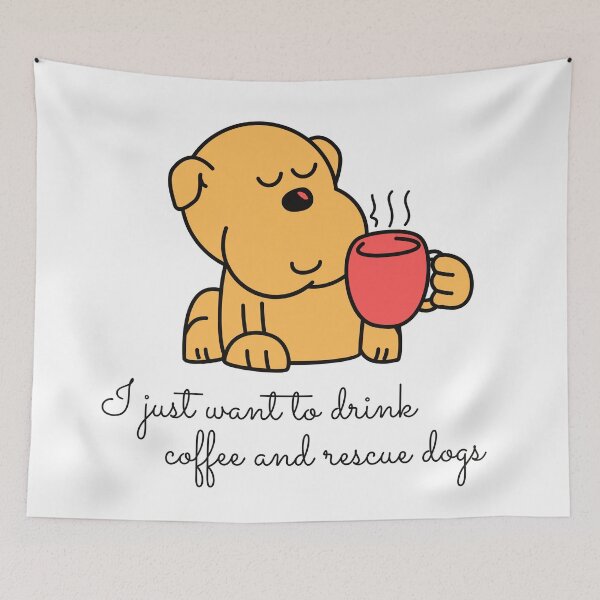 Item preview, I just want to drink coffee and rescue dogs designed and sold by Vaishnavi Deo.