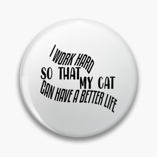 Item preview, I Work Hard So That My Cat Can Have A Better Life, Cat Lover Gift designed and sold by Mode Tees.