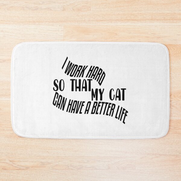 Item preview, I Work Hard So That My Cat Can Have A Better Life, Cat Lover Gift designed and sold by Mode Tees.