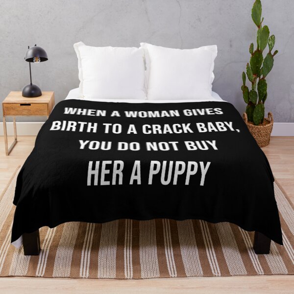 Item preview, When a Woman Gives Birth to a Crack Baby, You Do Not Buy Her a Puppy (Black) designed and sold by quoteedesigns.