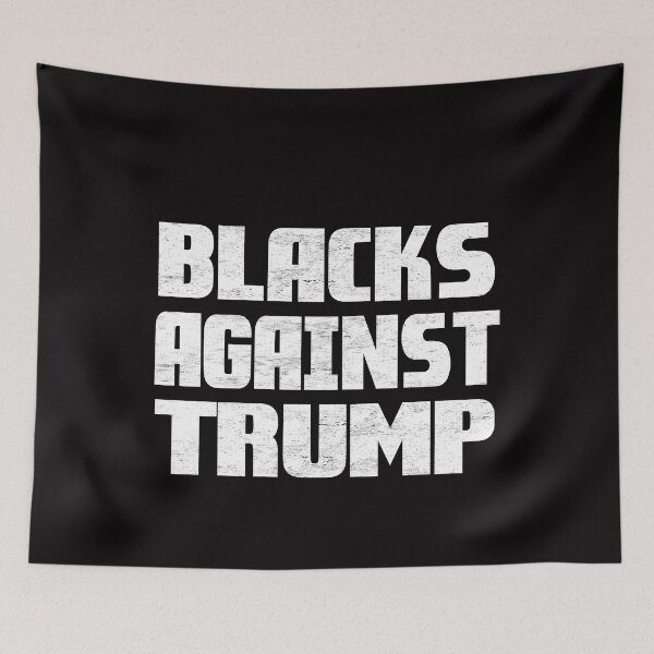 Item preview, BLACKS AGAINST TRUMP designed and sold by Andrea Lina.