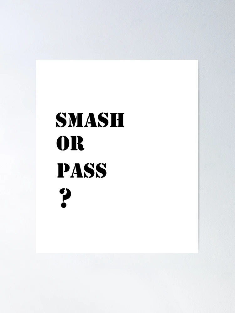 Smash or Pass Poster for Sale by thedrawwer