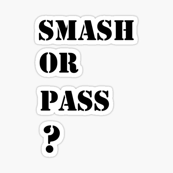 smash or pass? Sticker for Sale by sleman123456