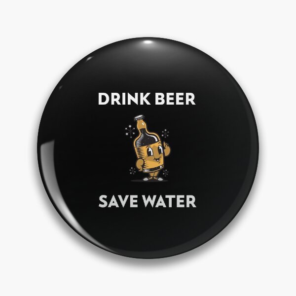 Item preview, DRINK BEER | SAVE WATER designed and sold by Ashalcheema.