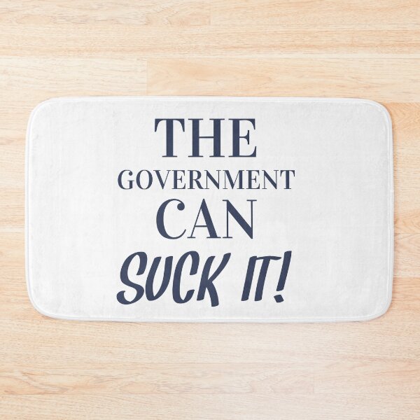 Item preview, The Government Can Suck It! designed and sold by Legit Hooligan.