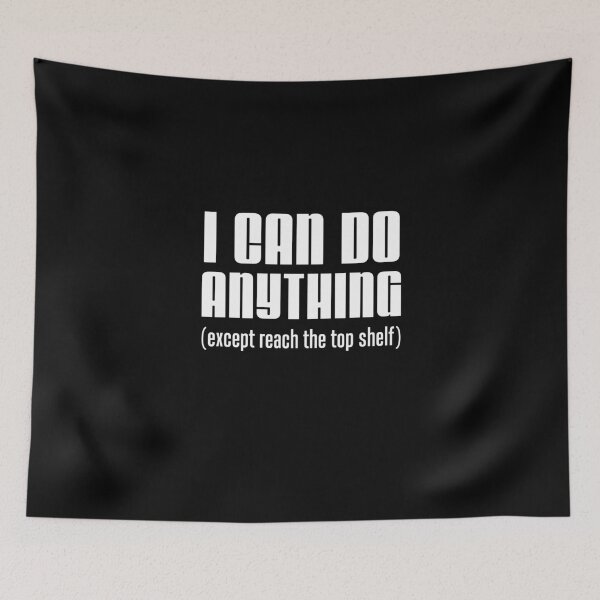 Item preview, I Can Do Anything Except Reach Top Shelf Short Person designed and sold by jaycartoonist.