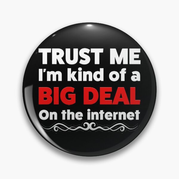 Item preview, Trust me I'm Kind of a BIG DEAL on the internet designed and sold by AllLeftSides42.