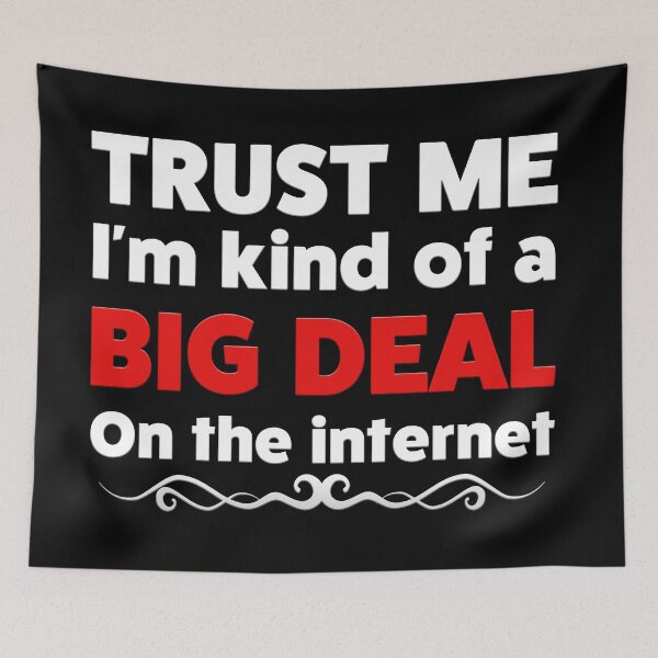 Item preview, Trust me I'm Kind of a BIG DEAL on the internet designed and sold by AllLeftSides42.