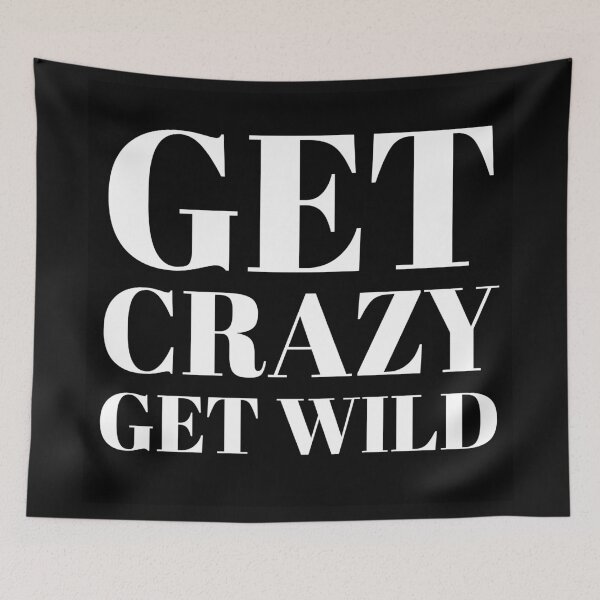 Item preview, Get Crazy Get Wild Have Fun With Your Life And Party On designed and sold by stevenwoodcock.