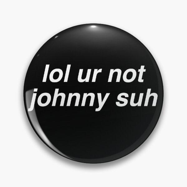 Item preview, lol ur not johnny suh designed and sold by milkiweidesigns.