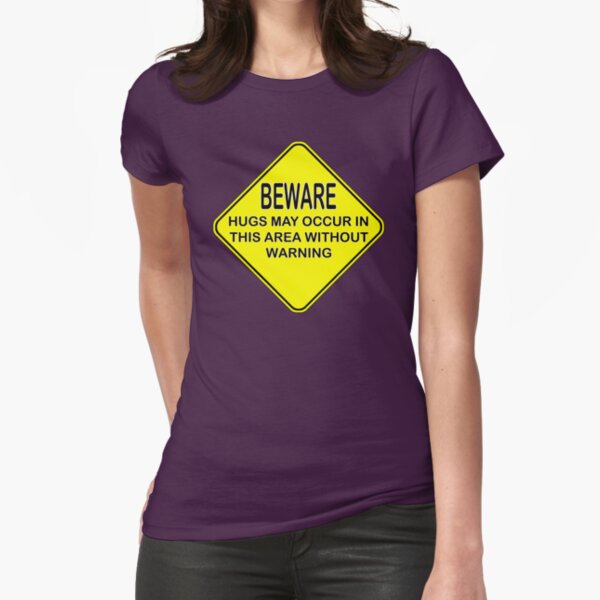 hugs warning sign Fitted T-Shirt