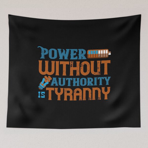 Item preview, Power Without Authority Is Tyranny designed and sold by GoodVibeDesign.