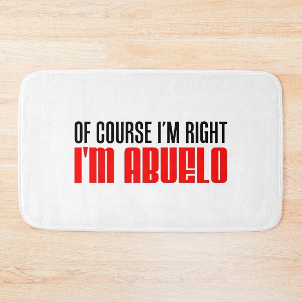 Item preview, I'm Right I'm Abuelo Spanish Grandfather designed and sold by jaycartoonist.