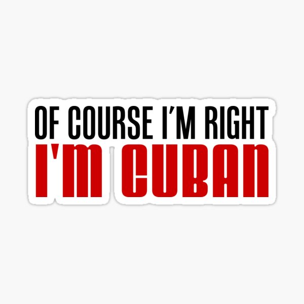 Item preview, Of Course I'm Right I'm Cuban designed and sold by jaycartoonist.