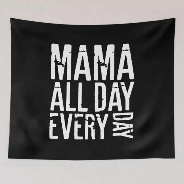 Item preview, MAMA ALL DAY EVERY DAY - MOTHERS DAY designed and sold by RafaelLopezz.