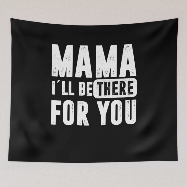 Item preview, MAMA I´LL BE THERE FOR YOU - MOTHERS DAY designed and sold by RafaelLopezz.