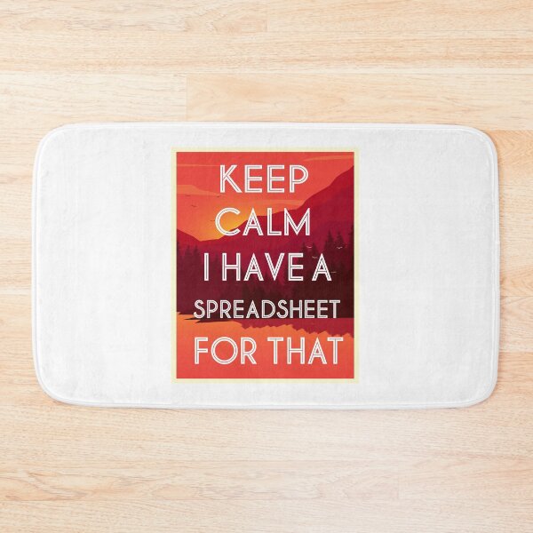 Item preview, Keep Calm I Have A Spreadsheet For That designed and sold by UMED :).
