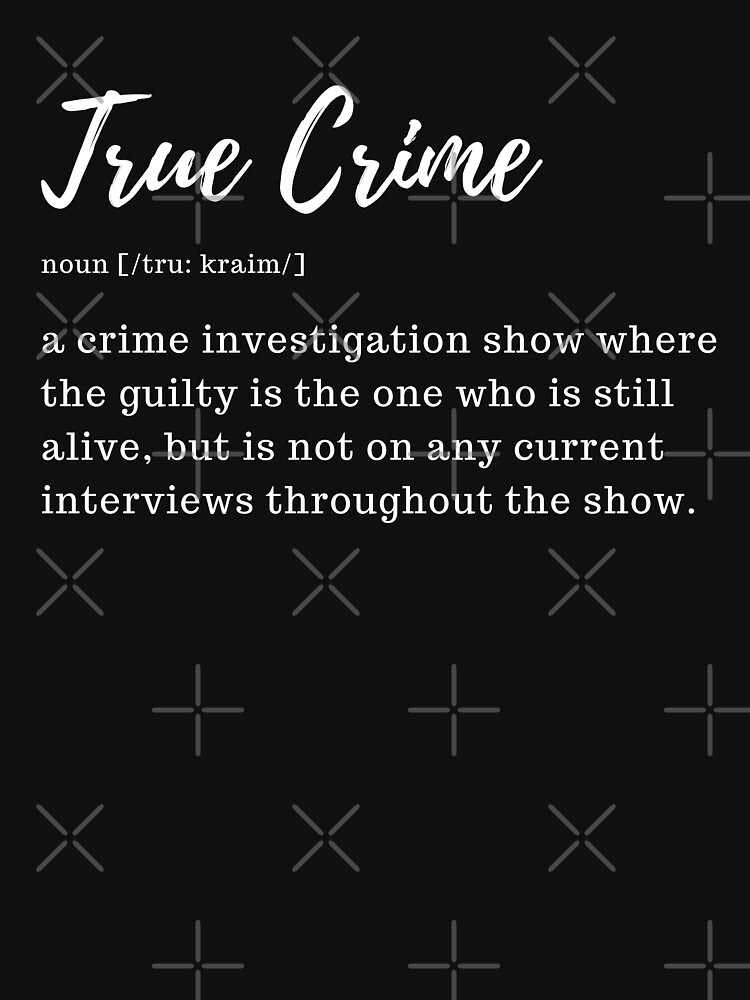 true-crime-definition-t-shirt-by-alayneyoung-redbubble