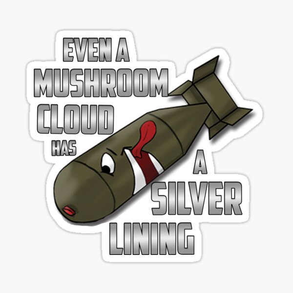 Even a mushroom cloud has a silver lining bomb design Glossy Sticker
