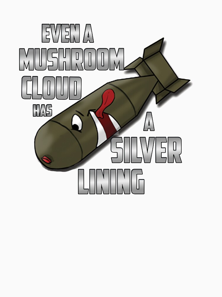 Even a mushroom cloud has a silver lining bomb design by 55hoser