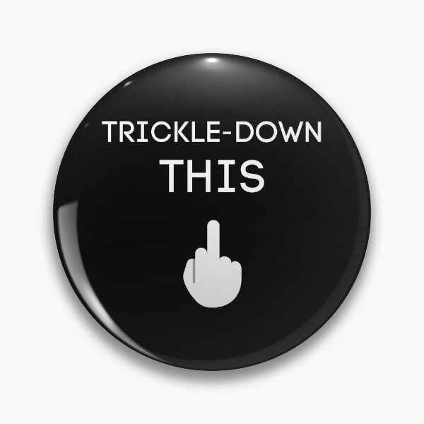 Item preview, Trickle Down Economics designed and sold by WeAreSatoshi.