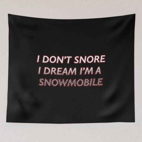 Item preview, I Don't Snore I Dream I'm A Snowmobile Gift design designed and sold by NoveltyMerch.