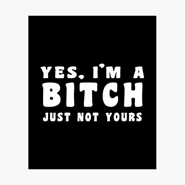 T-shirt Donna Yes Im A Bitch Not Yours Divertente Flirt Regalo - Foto 11