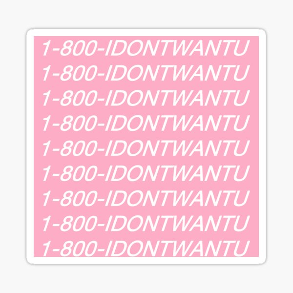 Item preview, 1800 i dont want u designed and sold by Kelly Keenan.