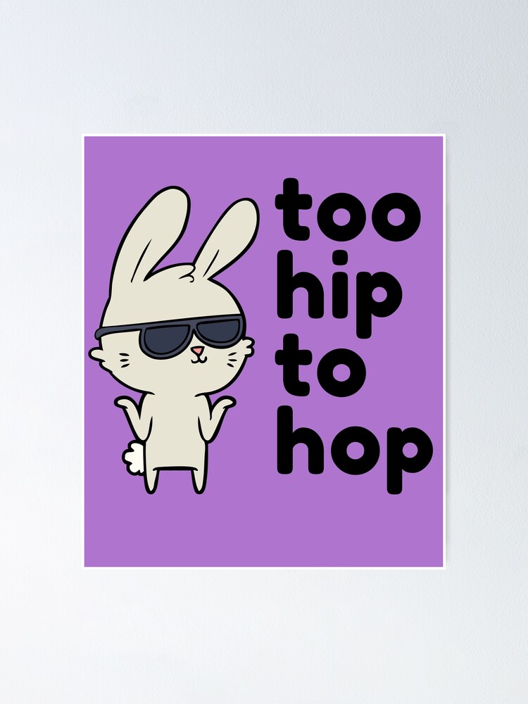 Too Hip To Hop Bunny Rabbit Digital Art Poster By Createdbycam Redbubble