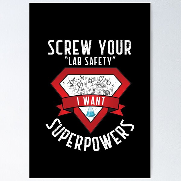 Item preview, Screw Your Lab Safety I Want Superpowers designed and sold by taogiauco.
