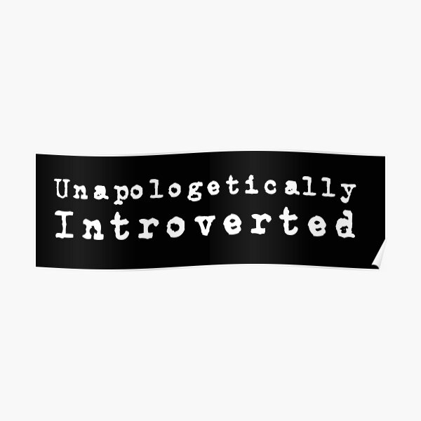 Unapologetic Introvert Tshirt Poster