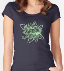 One Less Insufficiently Intelligent Person Women's Fitted Scoop T-Shirt