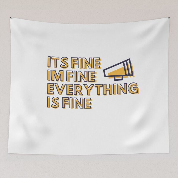 Item preview, its fine im fine everything is fine designed and sold by SusanneFurst.