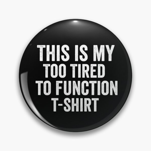 Item preview, This is my Too Tired to Function funny  designed and sold by dianoo.
