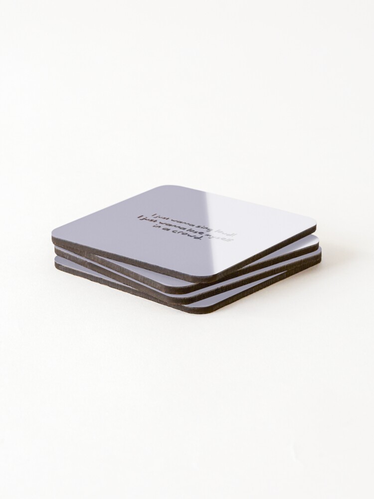 Alternate view of Sing Loud, Lose Myself in a Crowd! - Troye Design Coasters (Set of 4)