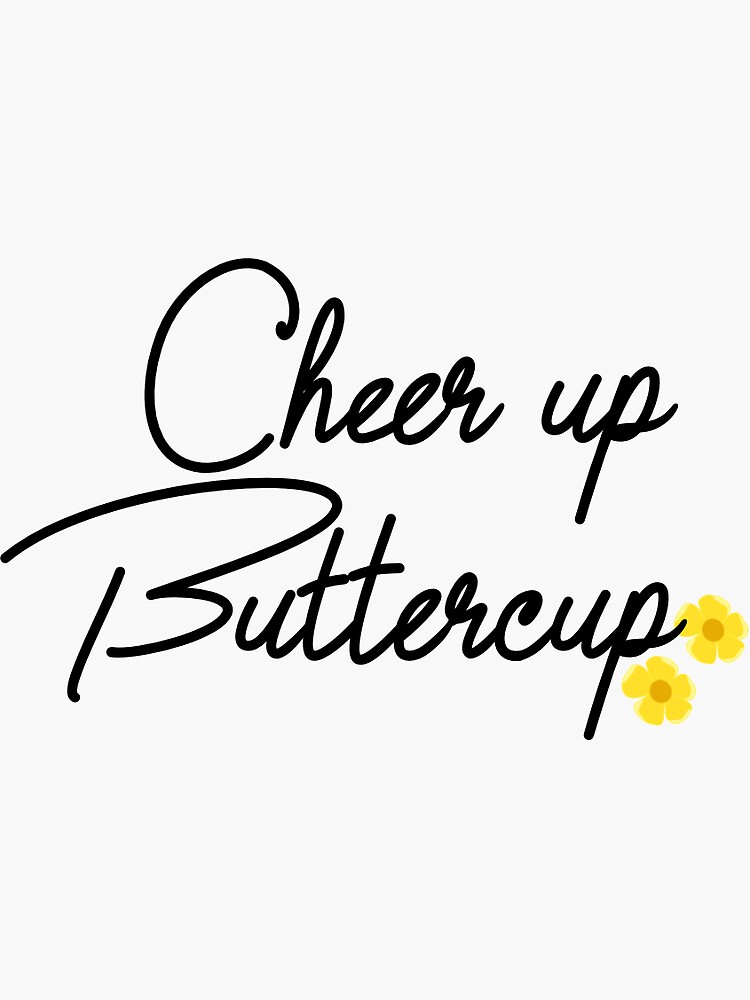 "Cheer up Buttercup" Sticker for Sale by snwyner Redbubble