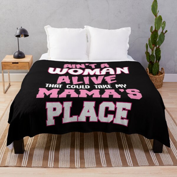 Item preview, Ain't No Woman Alive That Can Take My Mama's Place designed and sold by Eagle4414.