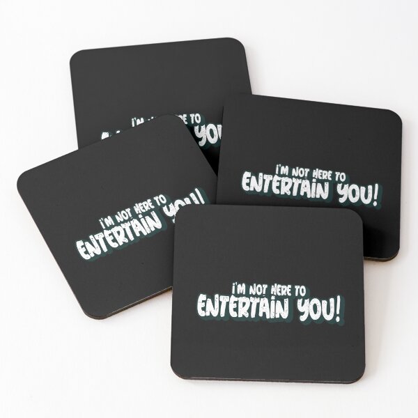 Item preview, I’m Not Here To Entertain You! designed and sold by Got-Ya-Bak.