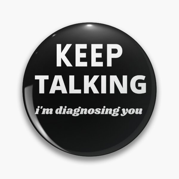 Item preview, keep talking i'm diagnosing you designed and sold by badis amroune.