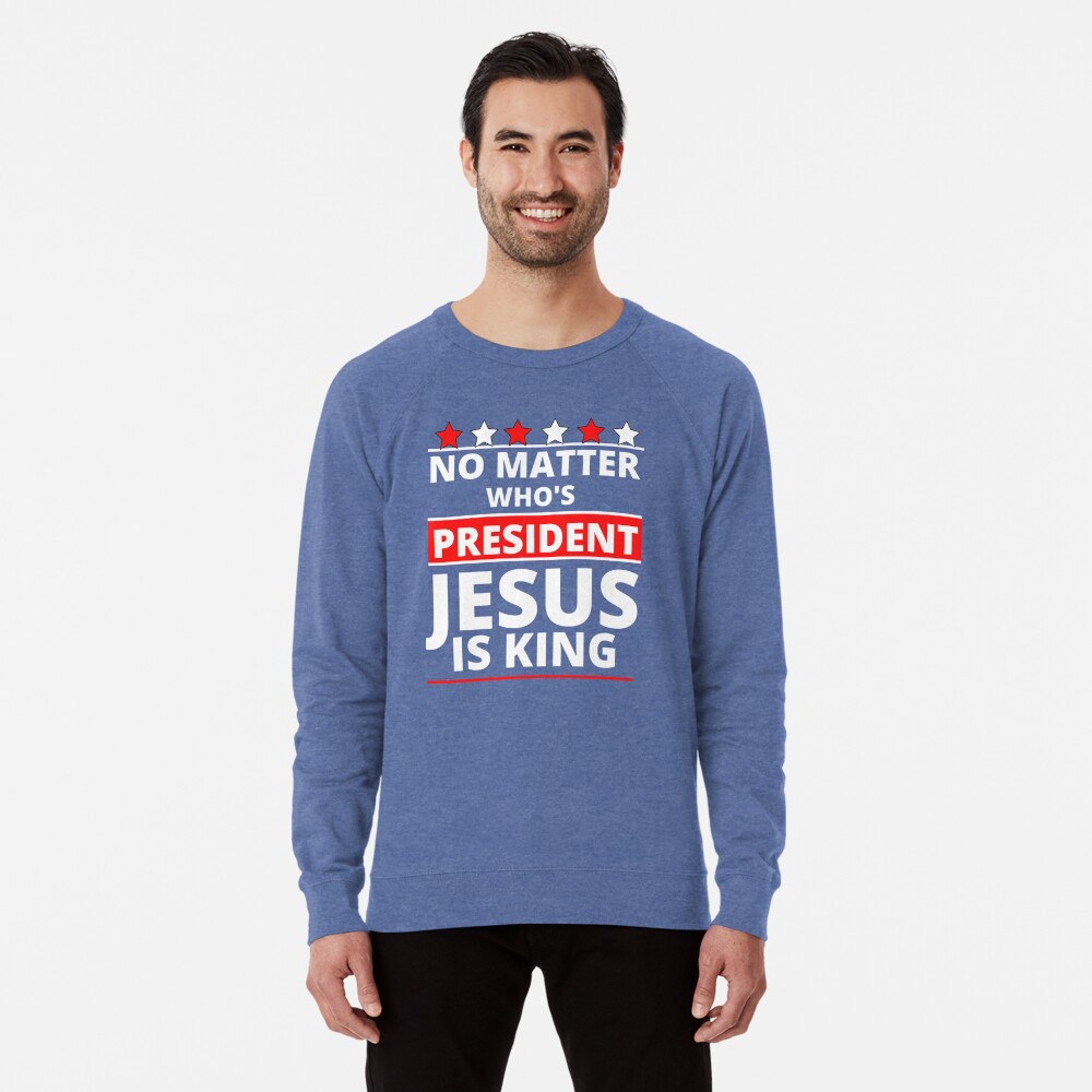 Jesus Is Still King - Patriotic Christian Faith Apparel And Gifts  Lightweight Sweatshirt