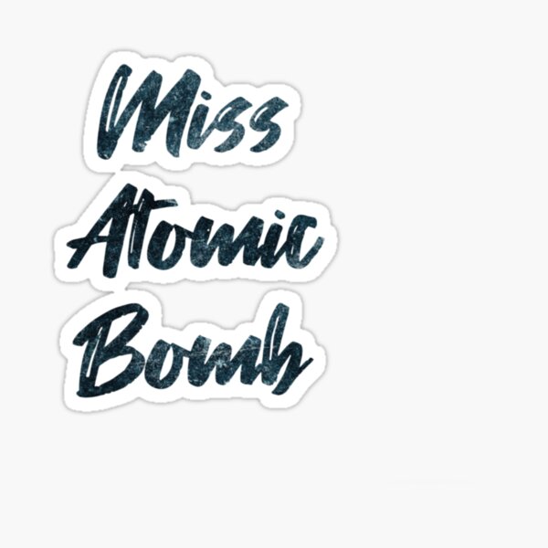 Miss Atomic Bomb Sticker
