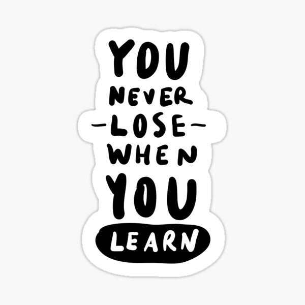 Item preview, You never lose when you Learn designed and sold by NiceGoodBetter.