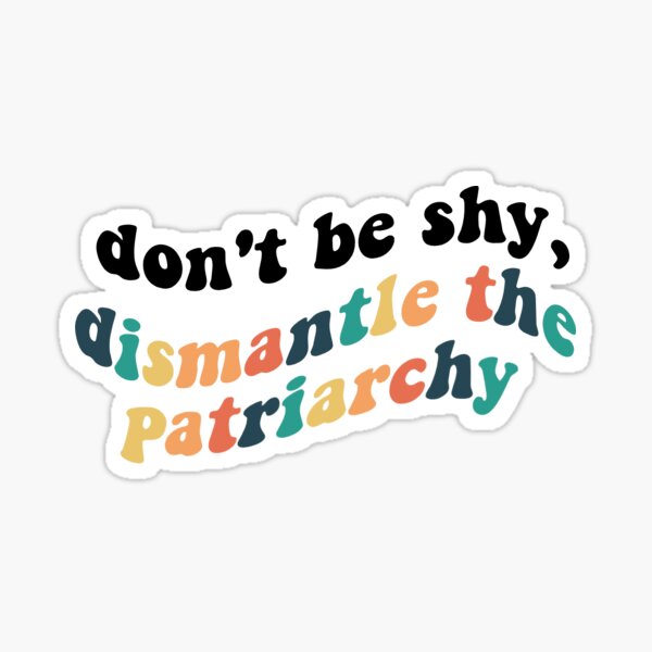 dismantle the patriarchy Sticker