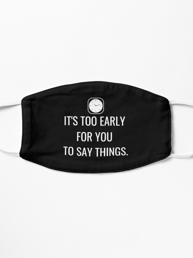 Alternate view of TheCoffeeCupLife: It's Too Early For You To Say Things Mask