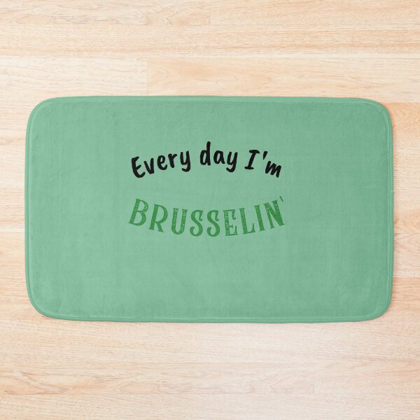 Item preview, Everyday I'm Brusselin' designed and sold by QM Designing.