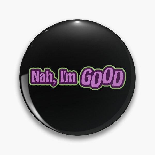 Item preview, Nah, I'm GOOD designed and sold by WPahat.