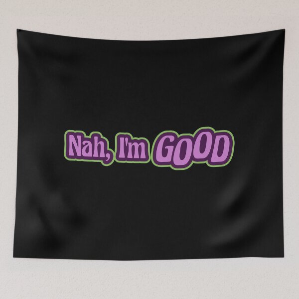 Item preview, Nah, I'm GOOD designed and sold by WPahat.