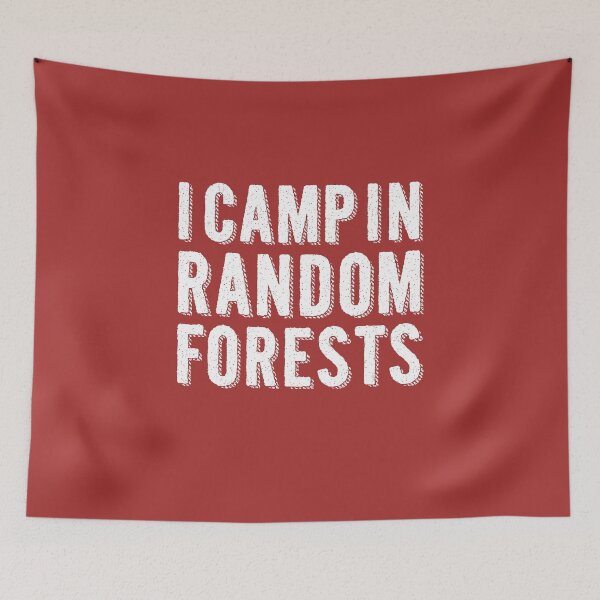 Item preview, I Camp in Random Forests - Data Scientist, Forest Data Science Mining Analyst designed and sold by UMED :).