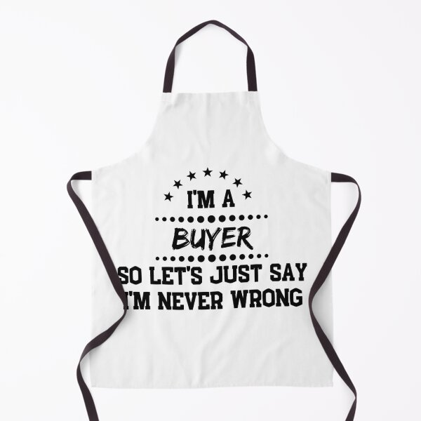 Item preview, I'm A Buyer So I'm Never Wrong designed and sold by DanielPOD.