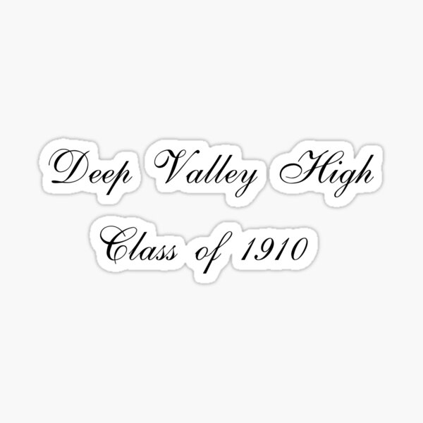 Deep Valley High Class of 1910 -script Sticker